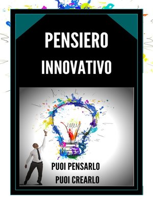 cover image of PENSIERO INNOVATIVO PUOI PENSARLO, PUOI CREARLO!!